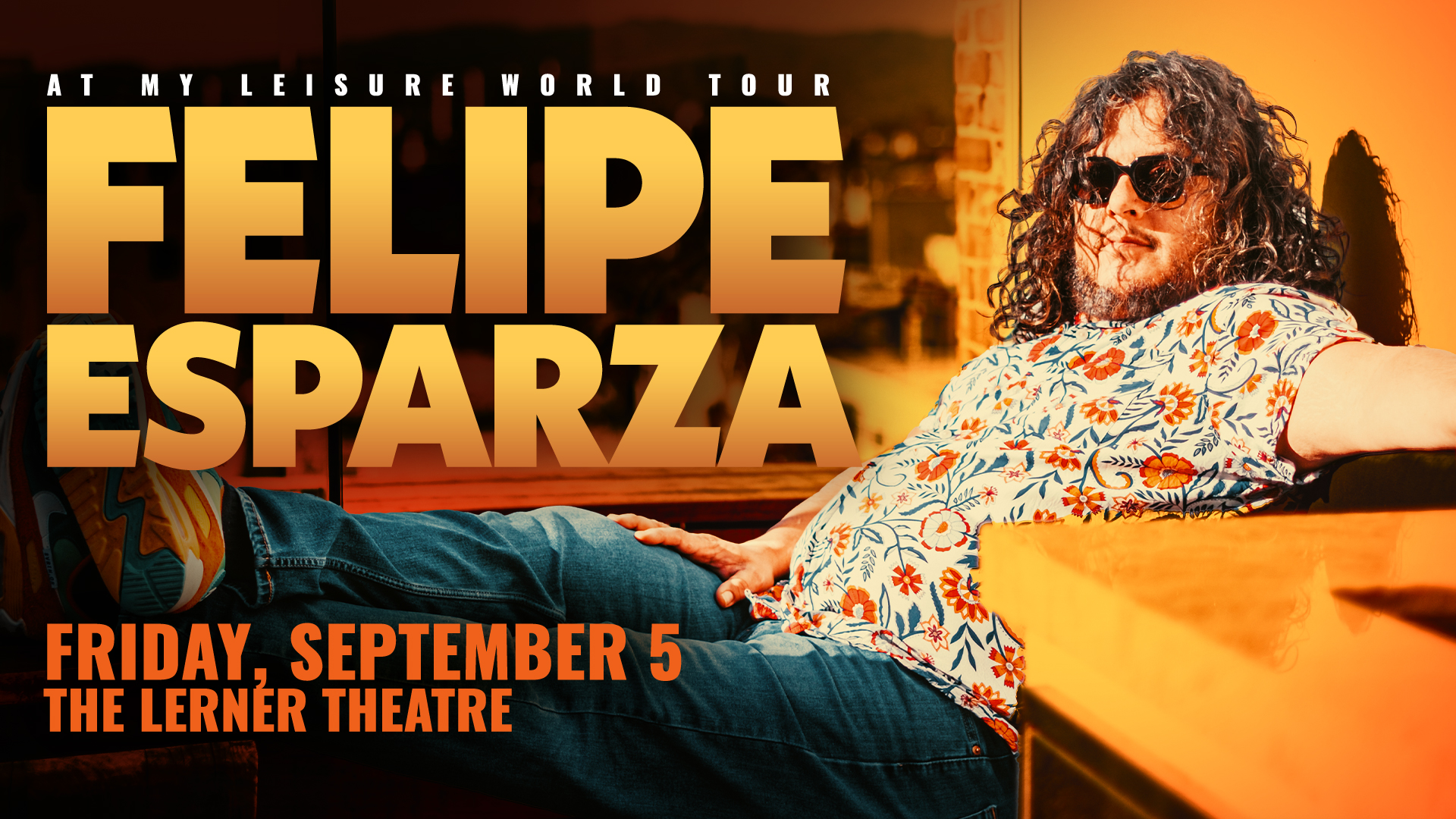 Event banner for Felipe Esparza: At My Leisure World Tour