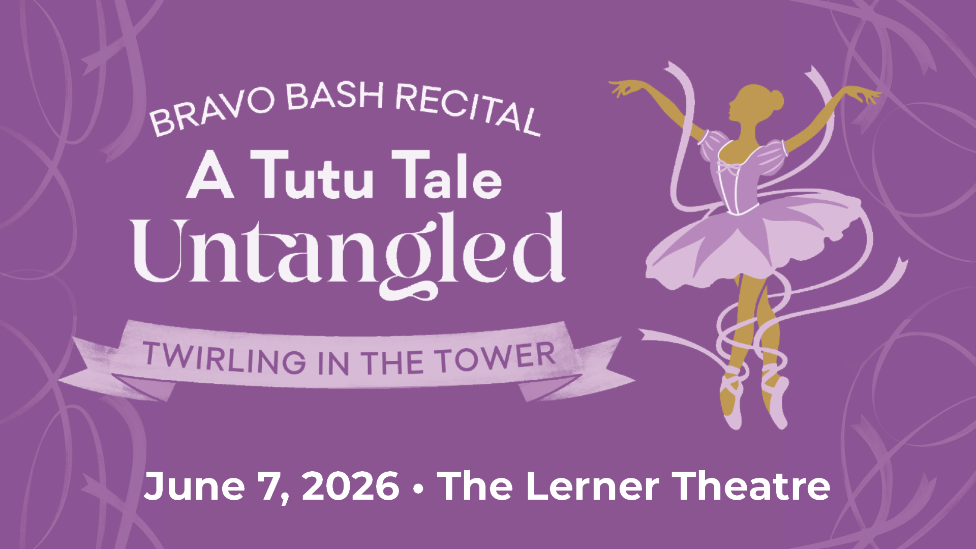 Event banner for "Bravo Bash Recital: A Tutu Tale Untangled - Twirling in the Tower"